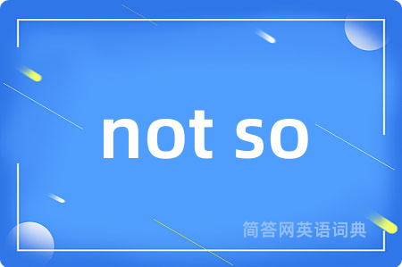 not so