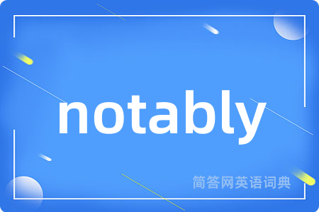 notably