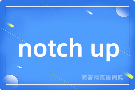 notch up
