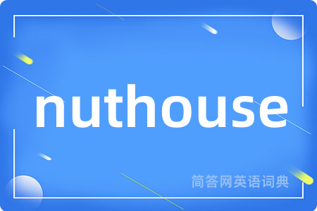 nuthouse