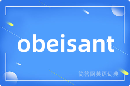 obeisant