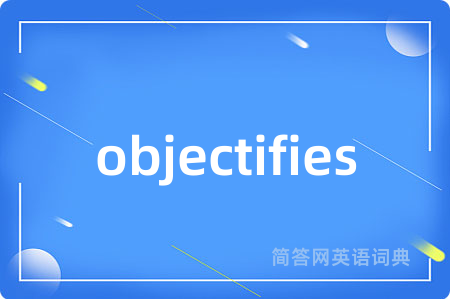 objectifies