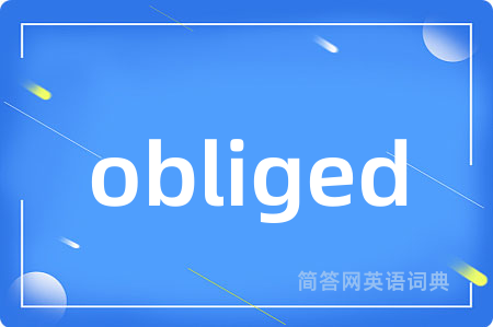 obliged