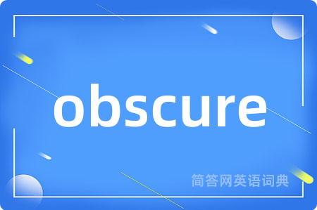obscure是什么意思,obscure的中文翻译 obscure