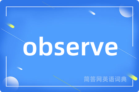 observe