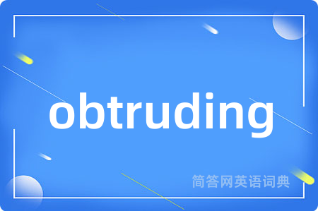 obtruding