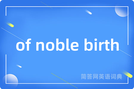 of noble birth