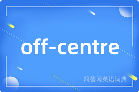 off-centre