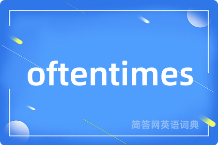 oftentimes