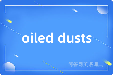 oiled dusts