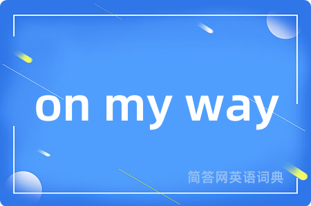 on my way