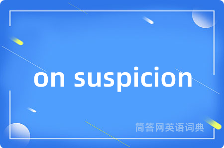 on suspicion