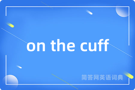 on the cuff