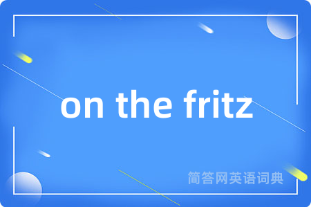 on the fritz