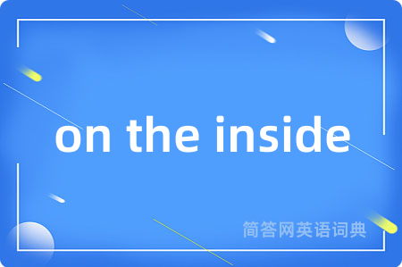 on the inside