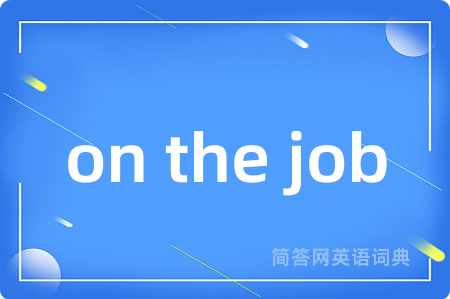 on the job