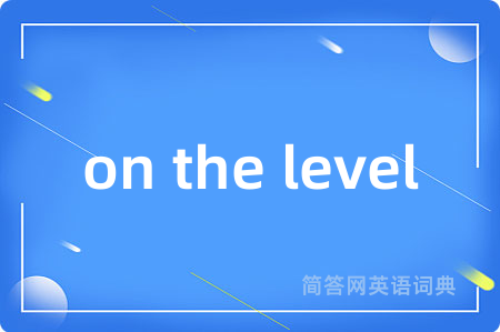 on the level