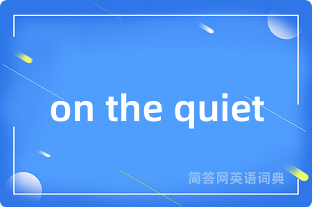 on the quiet