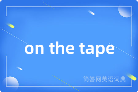 on the tape