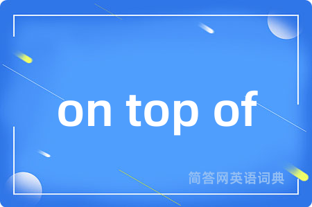 on top of
