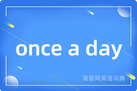 once a day