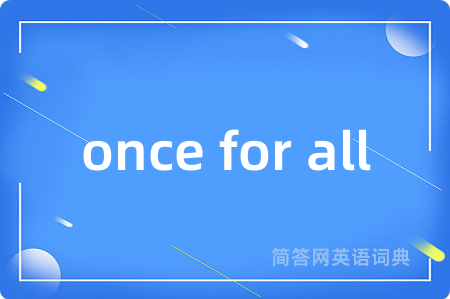 once for all