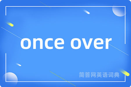 once over