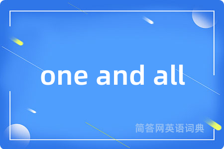 one and all