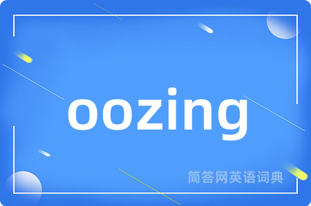 oozing