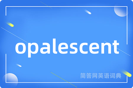 opalescent