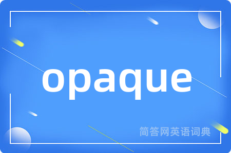 opaque