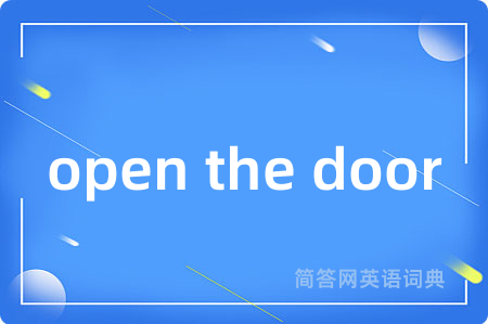 open the door