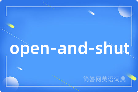 open-and-shut