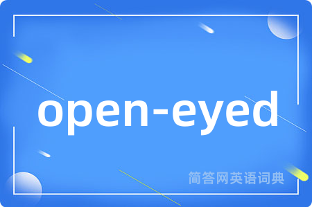 open-eyed