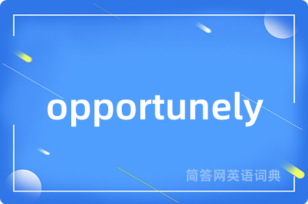 opportunely
