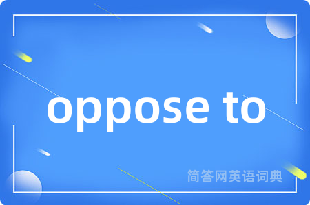 oppose to