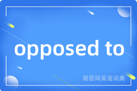 opposed to
