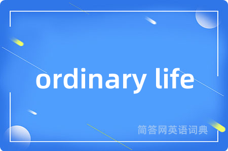 ordinary life