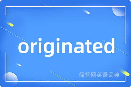 originated