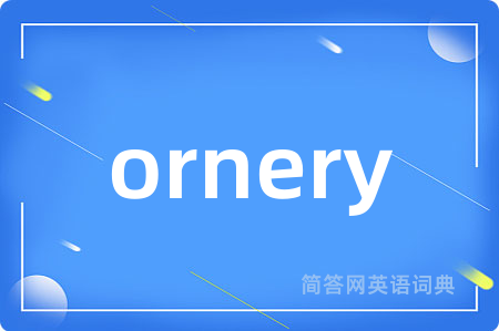 ornery