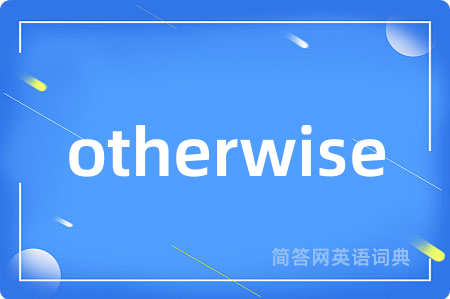 otherwise