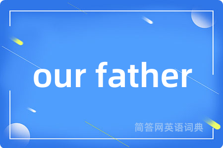 our father