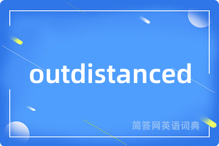 outdistanced