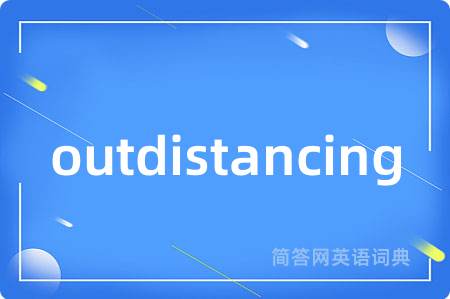 outdistancing
