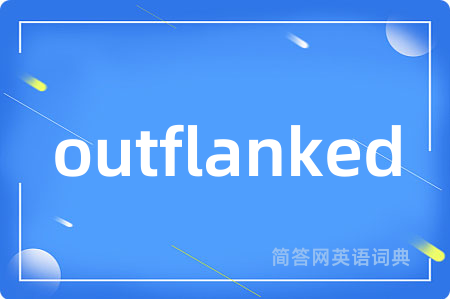 outflanked