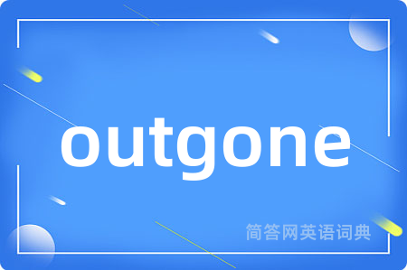 outgone
