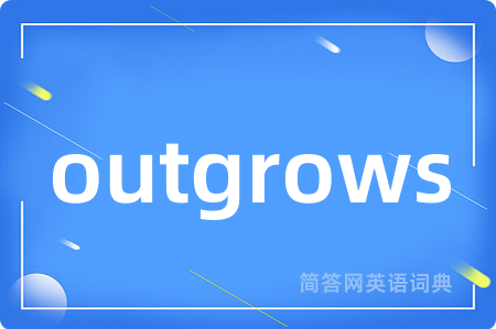 outgrows