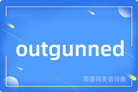 outgunned