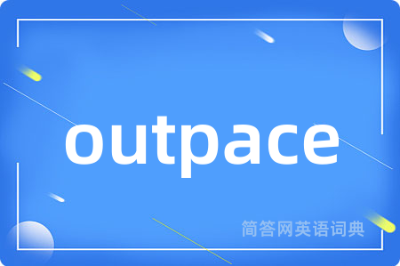outpace