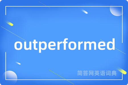 outperformed
